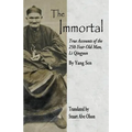 The Immortal: True Accounts of the  250-Year-Old Man, Li Qingyun - Paperback