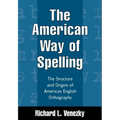 The American Way of Spelling: The Structure and Origins of American English Orthography - Hardcover