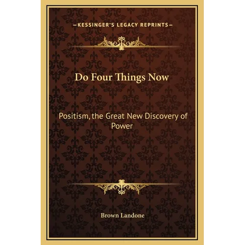 Do Four Things Now: Positism, the Great New Discovery of Power - Hardcover