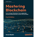 Mastering Blockchain - Fourth Edition: Inner workings of blockchain, from cryptography and decentralized identities, to DeFi, NFTs and Web3 - Paperback