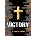 Victory: Ten Foundational Beliefs that Eradicate Defeat in the Life of a Christian - Paperback