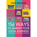 156 Ways To Market Your Local Business: And Stand Out From Your Competition - Paperback