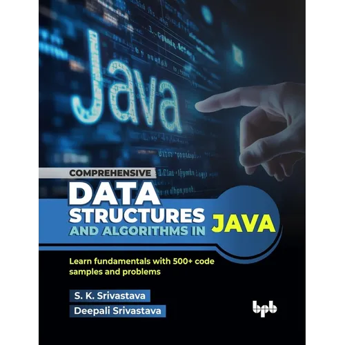 Comprehensive Data Structures and Algorithms in Java: Learn fundamentals with 500+ code samples and problems (English Edition) - Paperback