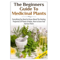 The Beginners Guide To Medicinal Plants - Hardcover