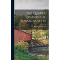 The Quaker Invasion of Massachusetts - Hardcover