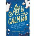 All Is Calmish: How to Feel Less Frantic and More Festive During the Holidays - Hardcover
