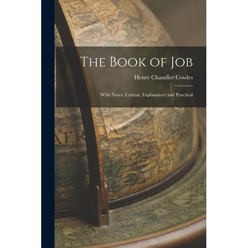 The Book of Job: With Notes, Critical, Explanatory and Practical - Paperback