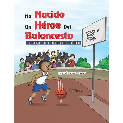 Un Héroe del Baloncesto Ha Nacido: La Serie De Libros De Héroes - Paperback