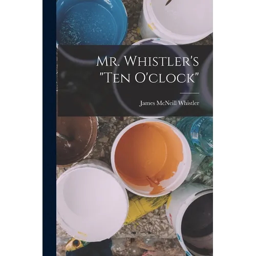 Mr. Whistler's "ten O'clock" - Paperback