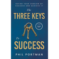 The Three Keys to Success: Define Your Version of Success and Achieve It - Hardcover