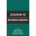 Decolonizing the Westernized University: Interventions in Philosophy of Education from Within and Without - Paperback