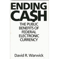Ending Cash: The Public Benefits of Federal Electronic Currency - Hardcover