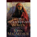 Twelve Extraordinary Women: How God Shaped Women of the Bible, and What He Wants to Do with You - Paperback
