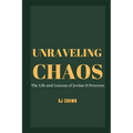 Unraveling Chaos: The Life and Lessons of Jordan B Peterson - Paperback
