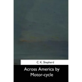 Across America by Motor-cycle - Paperback