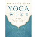 Yoga Wise: 365 Days of Yoga-Inspired Teachings to Transform Your Life - Paperback