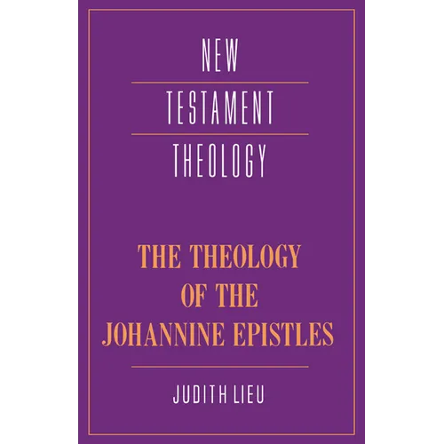 The Theology of the Johannine Epistles - Paperback