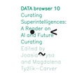 Curating Superintelligences: A Reader on AI and Future Curating - Paperback