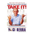 When You Come to a Fork in the Road, Take It!: Inspiration and Wisdom from One of Baseball's Greatest Heroes - Hardcover