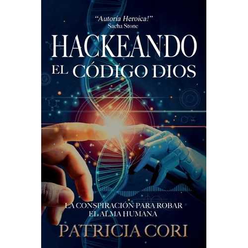 Hackeando El Codigo Dios: La Conspiración para Robar el Alma Humana - Paperback