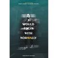 I Would Begin With Normally: ATOM's Journey to Soaring Heights - Paperback