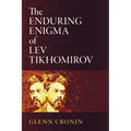 The Enduring Enigma of Lev Tikhomirov - Hardcover