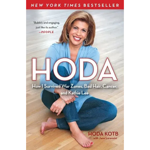 Hoda: How I Survived War Zones, Bad Hair, Cancer, and Kathie Lee - Paperback