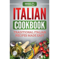Italian Cookbook: Traditional Italian Recipes Made Easy - Paperback
