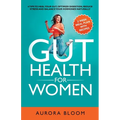 Gut Health for Women: 6 Tips to Heal Your Gut, Optimize Digestion, Reduce Stress, and Balance Your Hormones Naturally - Paperback