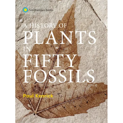 A History of Plants in Fifty Fossils - Hardcover