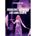 Juggling Between Life and Death - Paperback