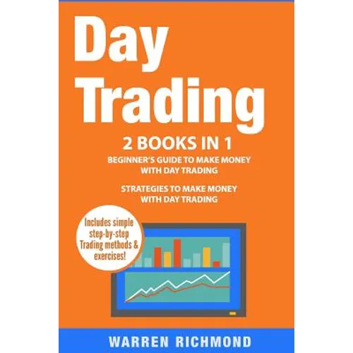 Day Trading: 2 Books in 1: Beginner's Guide + Strategies to Make Money with Day Trading - Paperback