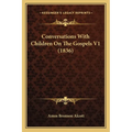 Conversations With Children On The Gospels V1 (1836) - Paperback