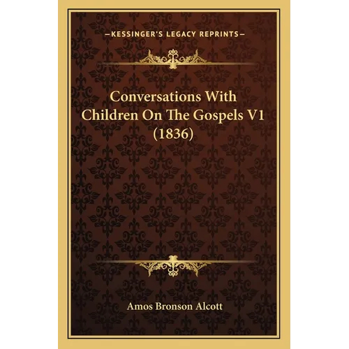 Conversations With Children On The Gospels V1 (1836) - Paperback