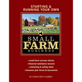 Starting & Running Your Own Small Farm Business: Small-Farm Success Stories * Financial Assistance Sources * Marketing & Selling Ideas * Business Plan - Paperback