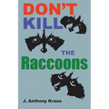 Don't Kill the Raccoons - Paperback