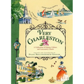 Very Charleston: A Celebration of History, Culture, and Lowcountry Charm - Hardcover