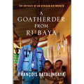 A Goatherder from Rubaya: The Odyssey of an African Aid Worker - Hardcover
