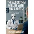 The Algorithm Will Be With You Shortly - Paperback