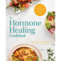 The Hormone Healing Cookbook: 80+ Recipes to Balance Hormones and Treat Fatigue, Brain Fog, Insomnia, and More - Paperback