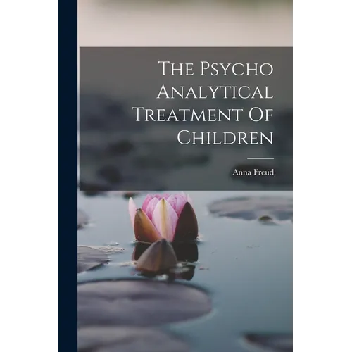 The Psycho Analytical Treatment Of Children - Paperback