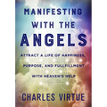 Manifesting with the Angels: Attract a Life of Happiness, Purpose, and Fulfillment with Heaven's Help - Paperback