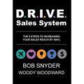 DRIVE Sales System: The 5 Steps to Increasing Your Sales Reach by 400% - Hardcover