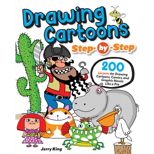 Drawing Cartoons Step-By-Step: 200 Lessons for Drawing Cartoons, Comics, and Graphic Novels Like a Pro - Paperback