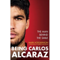 Being Carlos Alcaraz: The Man Behind the Smile - Hardcover