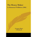 The Money Maker: Le Brasseur D'Affaires (1904) - Paperback