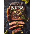 Simple Keto: Over 100 Quick and Easy Low-Carb, High-Fat Ketogenic Recipes - Hardcover