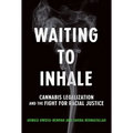 Waiting to Inhale: Cannabis Legalization and the Fight for Racial Justice - Paperback