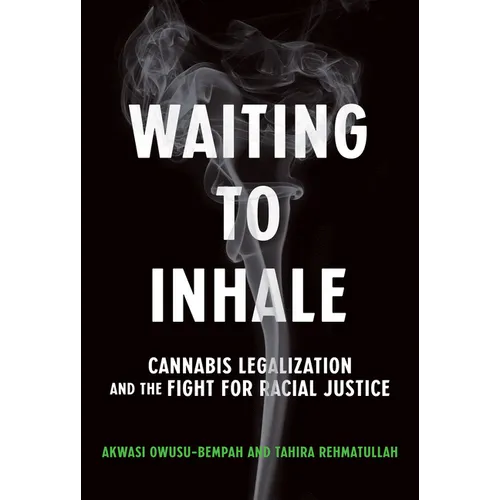 Waiting to Inhale: Cannabis Legalization and the Fight for Racial Justice - Paperback