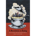 A Revolution in Eating: How the Quest for Food Shaped America - Hardcover